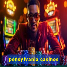 pensylvania casinos