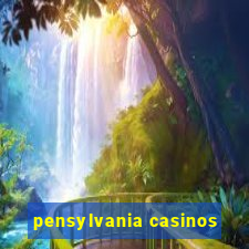 pensylvania casinos