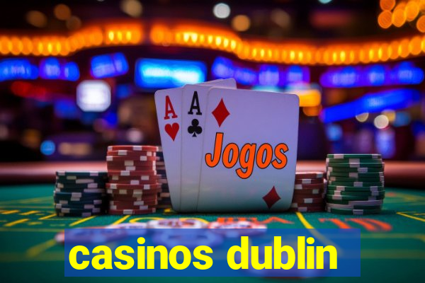 casinos dublin