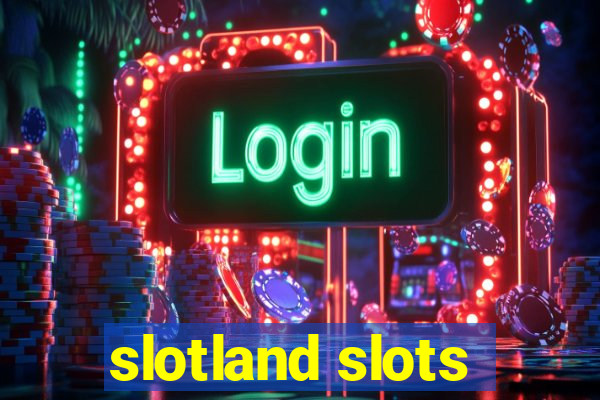 slotland slots