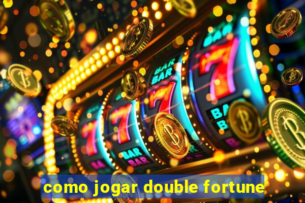 como jogar double fortune