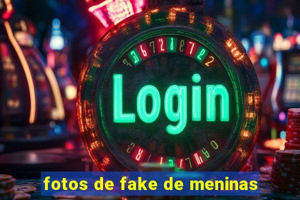 fotos de fake de meninas