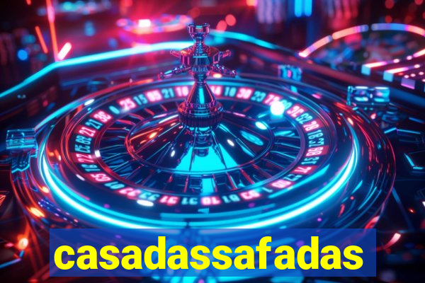 casadassafadas