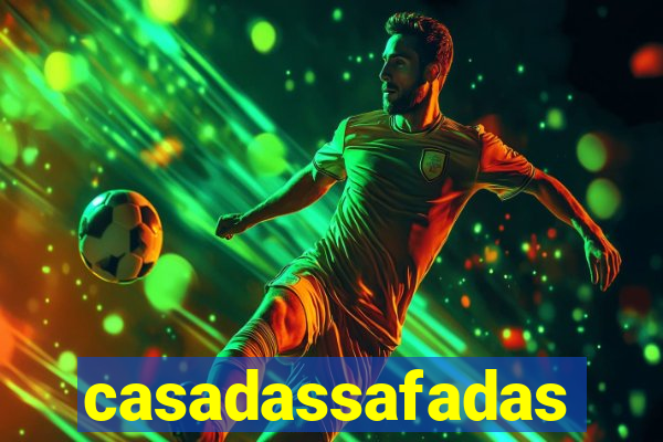 casadassafadas