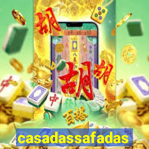 casadassafadas