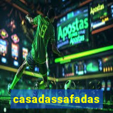 casadassafadas