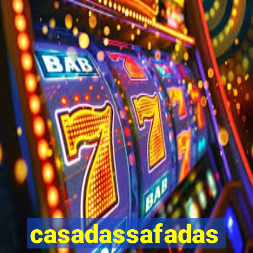 casadassafadas