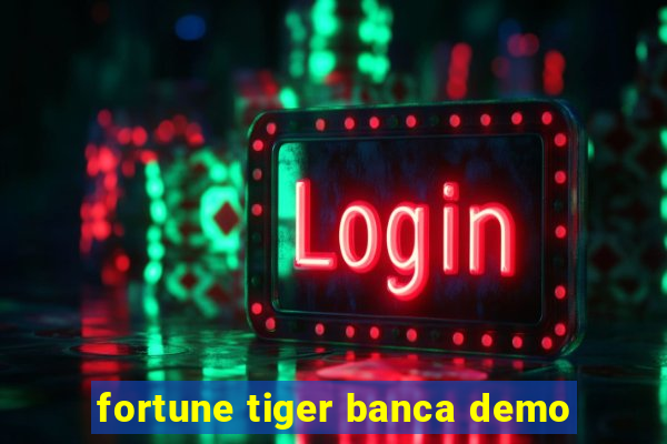 fortune tiger banca demo