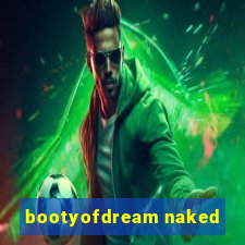 bootyofdream naked