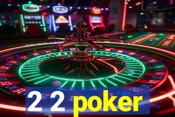 2 2 poker