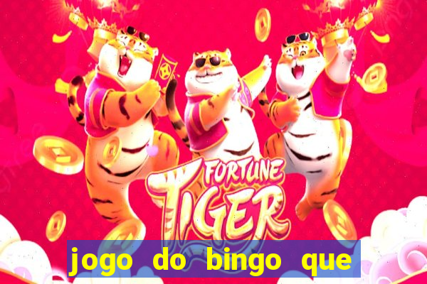 jogo do bingo que ganha dinheiro