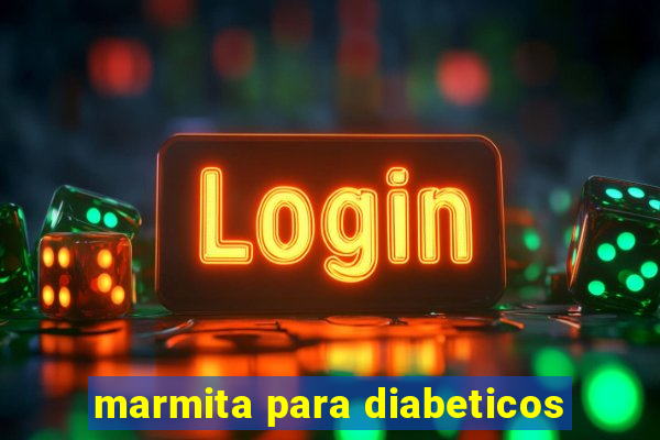 marmita para diabeticos