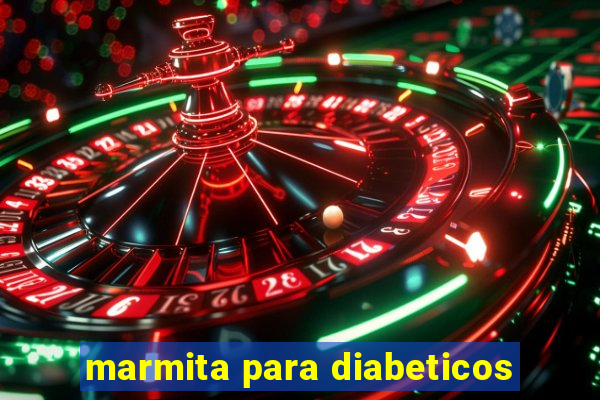 marmita para diabeticos