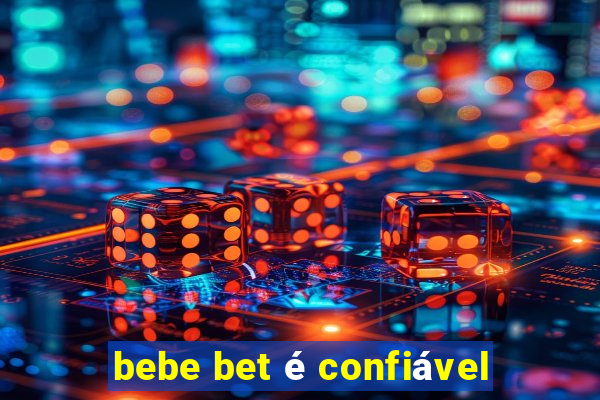 bebe bet é confiável