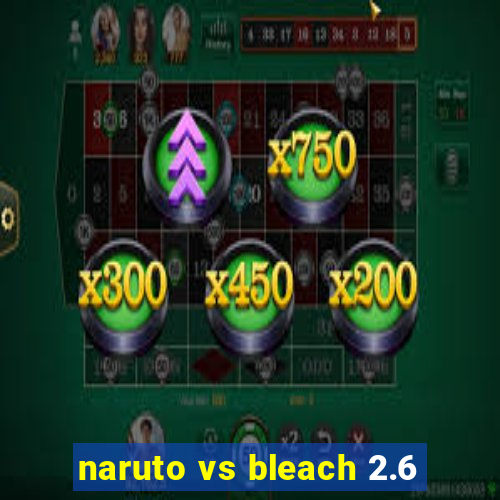 naruto vs bleach 2.6