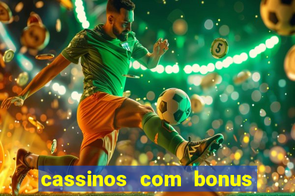 cassinos com bonus sem depósito