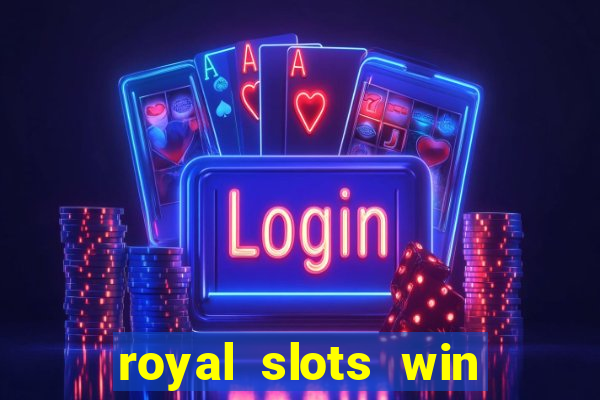 royal slots win lucky cash