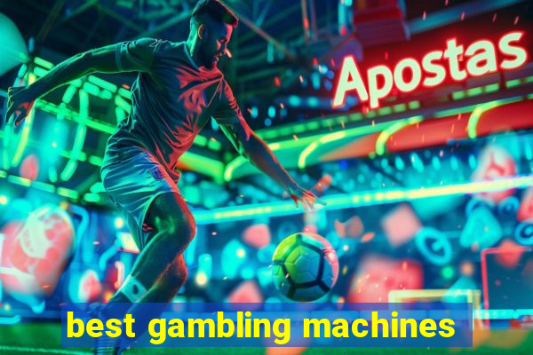 best gambling machines