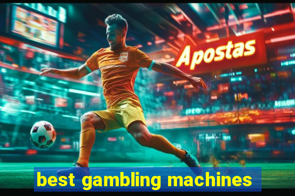 best gambling machines