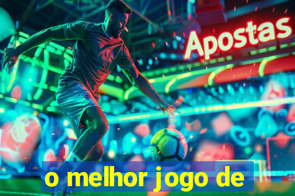 o melhor jogo de