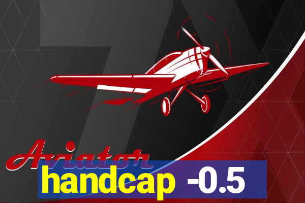 handcap -0.5