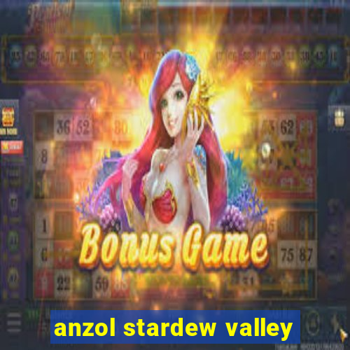 anzol stardew valley