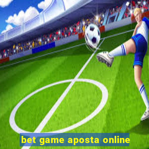 bet game aposta online