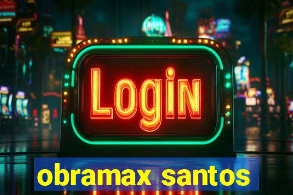 obramax santos