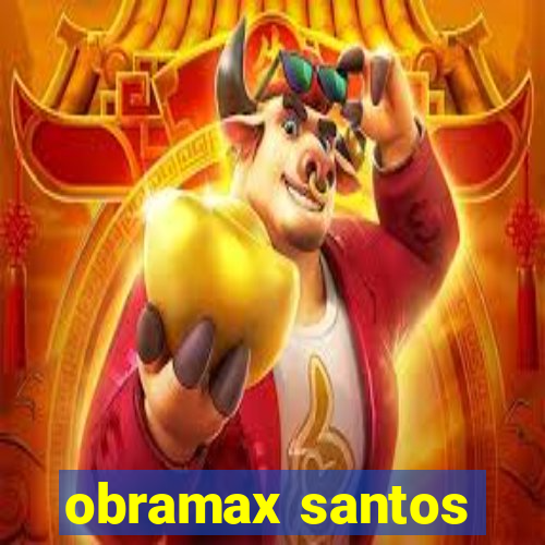 obramax santos