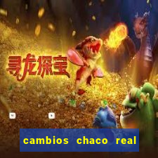 cambios chaco real x guarani