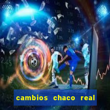 cambios chaco real x guarani