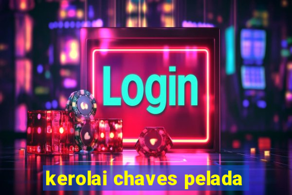 kerolai chaves pelada