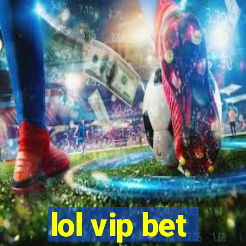 lol vip bet