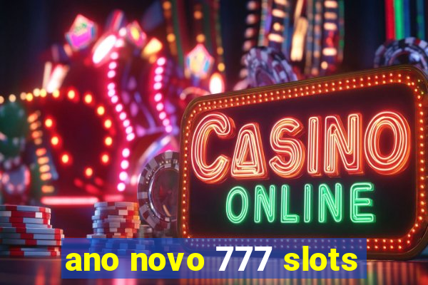 ano novo 777 slots