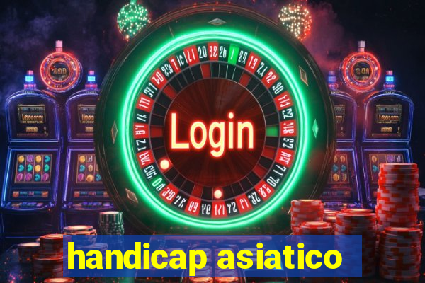 handicap asiatico