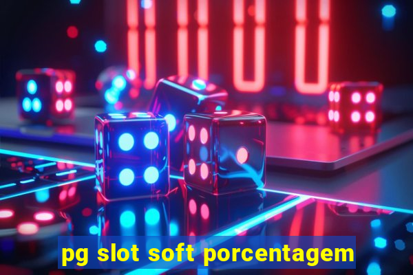 pg slot soft porcentagem