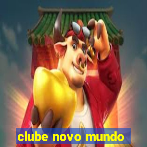 clube novo mundo