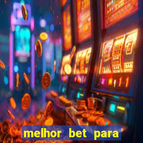 melhor bet para ganhar dinheiro