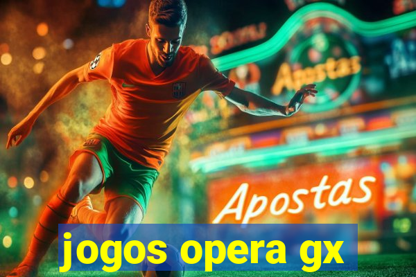 jogos opera gx