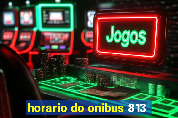 horario do onibus 813