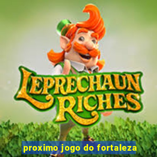 proximo jogo do fortaleza