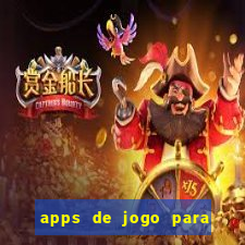 apps de jogo para ganhar dinheiro