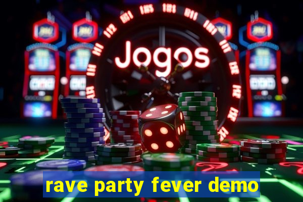 rave party fever demo