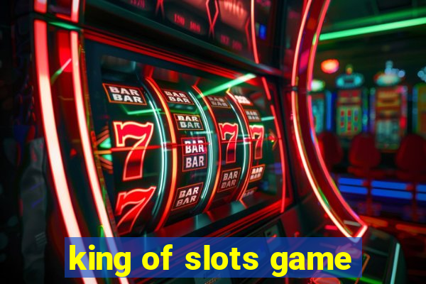 king of slots game