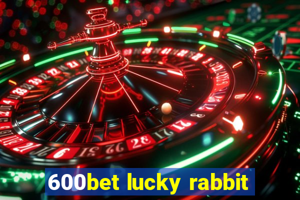 600bet lucky rabbit