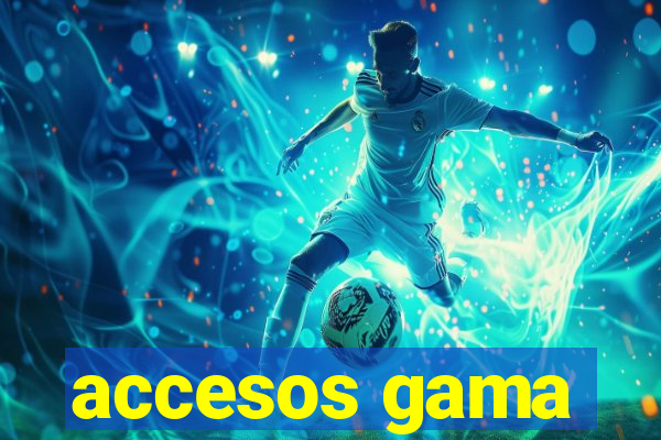 accesos gama