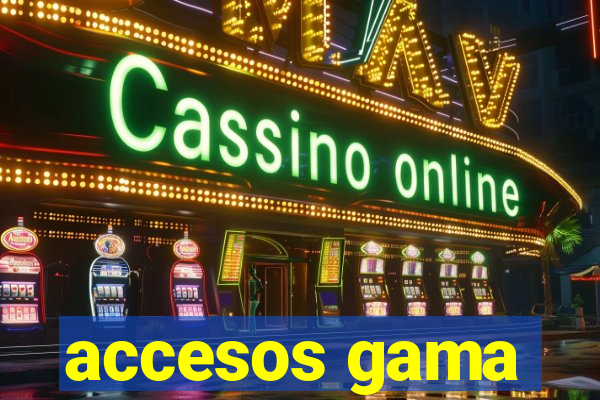 accesos gama