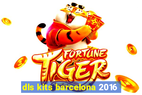 dls kits barcelona 2016