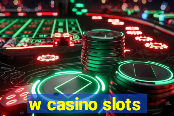 w casino slots