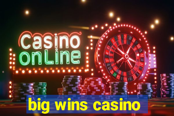 big wins casino